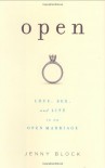 Open: Love, Sex, and Life in an Open Marriage - Jenny Block
