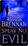 Speak No Evil (No Evil Trilogy, #1) - Allison Brennan