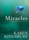 Miracles: A 52-Week Devotional - Karen Kingsbury