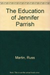 The Education of Jennifer Parrish - Russ Martin, Russell Martin
