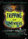 Tripping to Somewhere - Kristopher Reisz