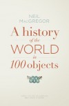 A History of the World in 100 Objects - Neil MacGregor