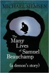 The Many Lives of Samuel Beauchamp (a Demon's Story) - Michael Siemsen