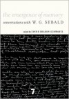The Emergence of Memory: Conversations with W.G. Sebald - Lynne Sharon Schwartz (Editor)