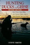 Hunting Ducks and Geese: Hard Facts, Good Bets, and Serious Advice from a Duck Hunter You Can Trust - Steve Smith