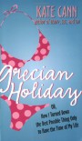 Grecian Holiday: Or, How I Turned Down the Best Possible Thing Only to Have the Time of My Life - Kate Cann