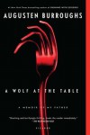 A Wolf at the Table: A Memoir of My Father - Augusten Burroughs