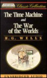 The Time Machine/The War of the Worlds - Various, H.G. Wells, Stephen Zendt, Bill Weideman