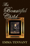 The Beautiful Child - Emma Tennant