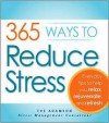 365 Ways to Reduce Stress: Everyday Tips to Help You Relax, Rejuvenate, and Refresh - Eve Adamson