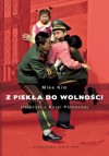 Z piekła do wolności. Ucieczki z Korei Północnej - Mike Kim