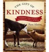 The Gift of Kindness:Inspiring True Stories of Rescued Farm Animals - Pam Ahern