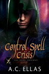 Control Spell Crisis (The Dark Servant) - A.C. Ellas