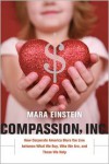 Compassion, Inc.: How Corporate American Blurs the Line Between What We Buy, Who We Are, and Those We Help - Mara Einstein