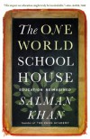 The One World Schoolhouse: Education Reimagined - Salman Khan