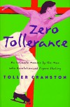 Zero Tollerance : An Intimate Memoir by the Man Who Revolutionized Figure Skating - Toller Cranston, Martha Lowder Kimball