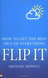 Flip It: How to Get the Best Out of Everything - Micheal Heppell