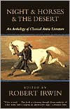 Night & Horses & the Desert: An Anthology of Classical Arabic Literature - Robert Irwin