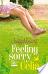 Feeling Sorry For Celia - Jaclyn Moriarty