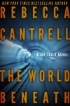 The World Beneath  - Rebecca Cantrell