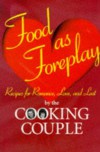 Food As Foreplay: Recipes for Romance, Love and Lust - Ellen Albertson