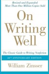On Writing Well: The Classic Guide to Writing Nonfiction - William Knowlton Zinsser