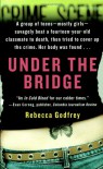 Under the Bridge: The True Story of the Murder of Reena Virk - Rebecca Godfrey