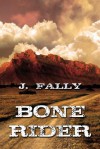 Bone Rider - J. Fally