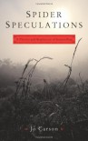 Spider Speculations: A Physics and Biophysics of Storytelling - Jo Carson