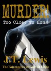 Murder! Too Close To Home (The Adventures of Gabriel Celtic Book 1) - J.T. Lewis