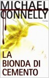 La bionda di cemento - Michael Connelly, Gianni Montanari
