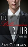 The Billionaires Club (The Billionaires Club Series Book 1) - Sky Corgan