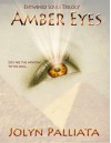 Amber Eyes  - Jolyn Palliata