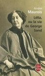 Lelia Ou La Vie de George Sand - André Maurois