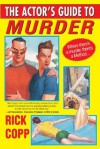 The Actor's Guide To Murder (A Jarrod Jarvis Mystery #1) - Rick Copp