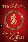 Zwischen Den Zeiten - Kate Thompson, Kattrin Stier