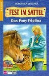Fest im Sattel, Bd.1, Das Pony Friolina - Veronica Wägner