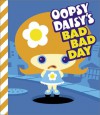 Oopsy Daisy's Bad Bad Day (Oopsy Daisy) - Brian Brooks