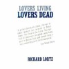 Lovers Living, Lovers Dead - Richard Lortz