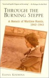 Through the Burning Steppe: A Memoir of Wartime Russia, 1942-1943 - Elena Kozhina