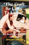 The Craft So Long to Lerne: An Author's Journey - Annabel Johnson