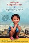 Wish You Happy Forever: What China's Orphans Taught Me about Moving Mountains - Jenny Bowen