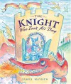 The Knight Who Took All Day - James Mayhew