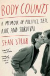 Body Counts: A Memoir of Politics, Sex, AIDS, and Survival - Sean Strub