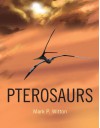 Pterosaurs: Natural History, Evolution, Anatomy - Mark P. Witton