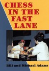 Chess in the Fast Lane Michael Adams Best Games 1989 1993 - Michael Adams, Bill Adams