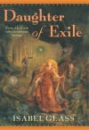 Daughter of Exile - Isabel Glass