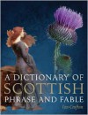 A Dictionary of Scottish Phrase and Fable - Ian Crofton