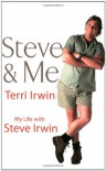 Steve & Me: My Life With Steve Irwin - Terri Irwin