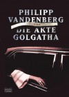 Die Akte Golgatha - Philipp Vandenberg